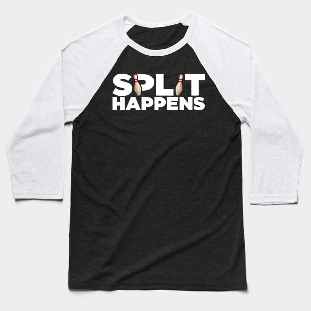 Split Happens! Bowling Humor Design Baseball T-Shirt by darklordpug